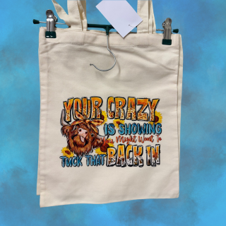 Your Crazy is Showing Calico Tote